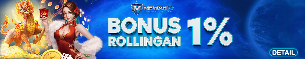 BONUS ROLLINGAN 1% SETIAP HARI SENIN